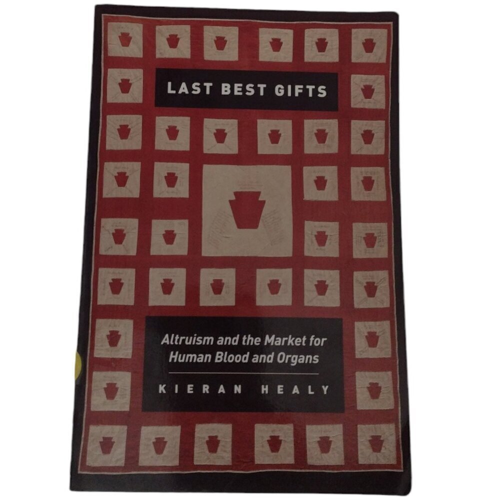 Last Best Gifts: Altruism...Market for Human Blood and Organs, Kieran Healy